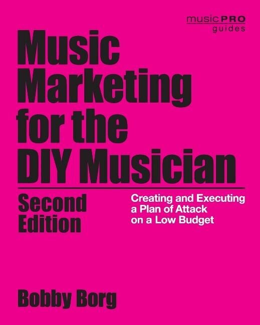 “Music Marketing for the DIY Musician” by Bobby Borg