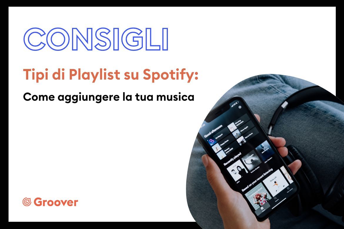 Tipi di Playlist su Spotify: come aggiungere la tua musica
