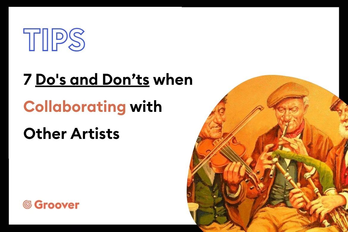 The Art of Music Collaboration: 7 Do's and Don’ts when Partnering with Other Artists