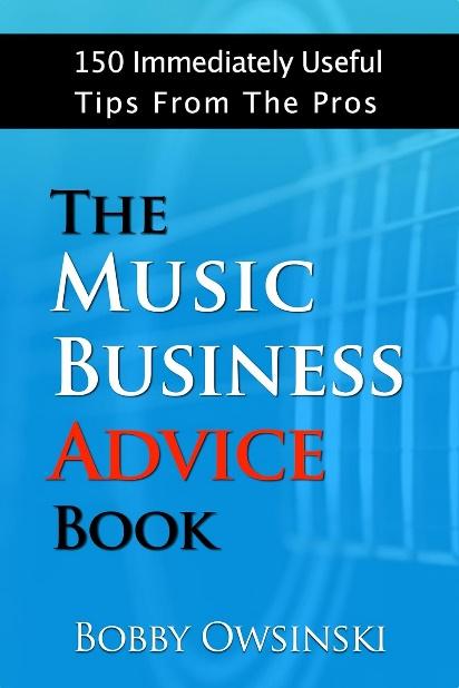 “The Music Business Advice Book” by Bobby Owsinski