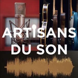 Artisans du son - Podcast d’interviews d’artistes