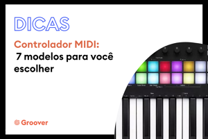 Controlador MIDI: 7 modelos para você escolher