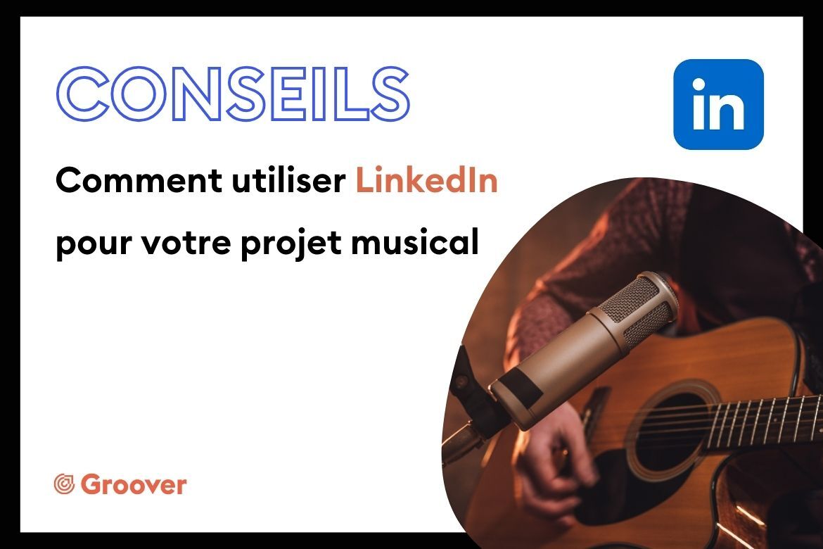 Comment utiliser LinkedIn pour votre projet musical
