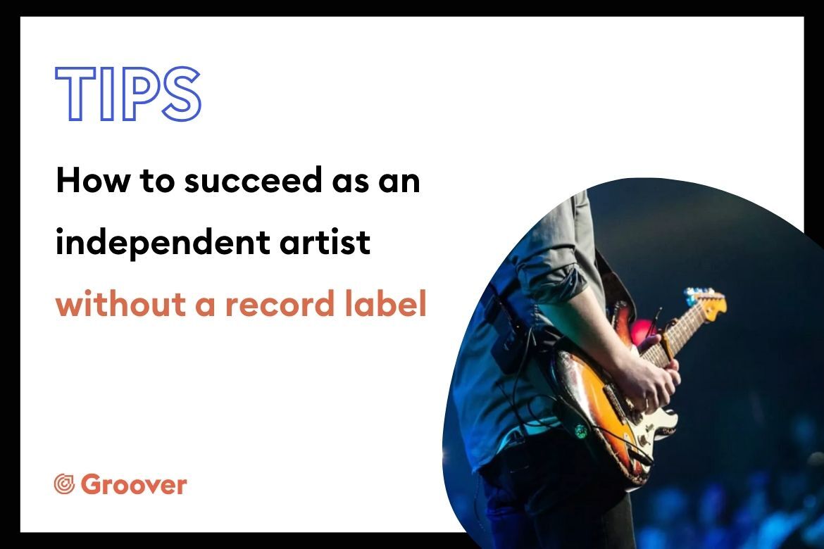 How to succeed as an independent artist without a record label?