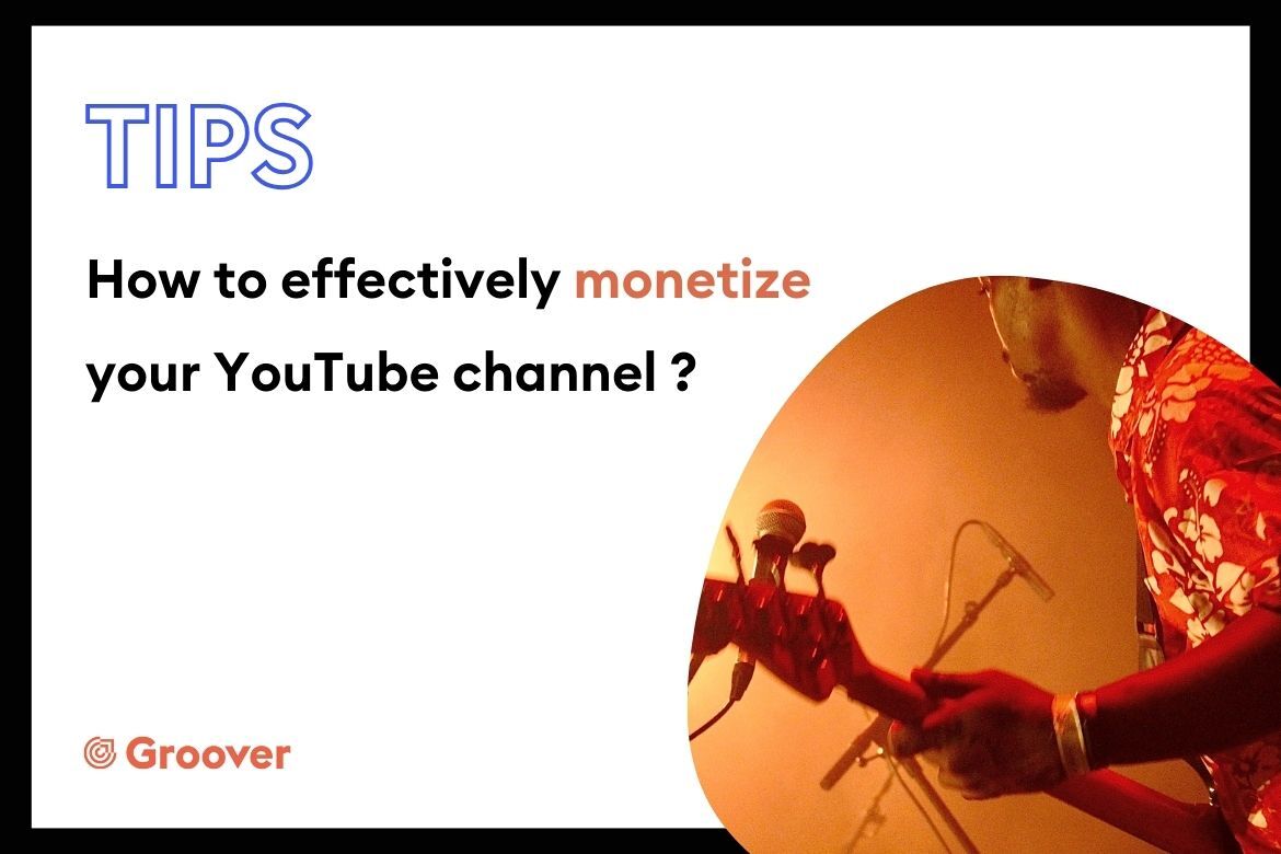 How to effectively monetize your YouTube channel ?