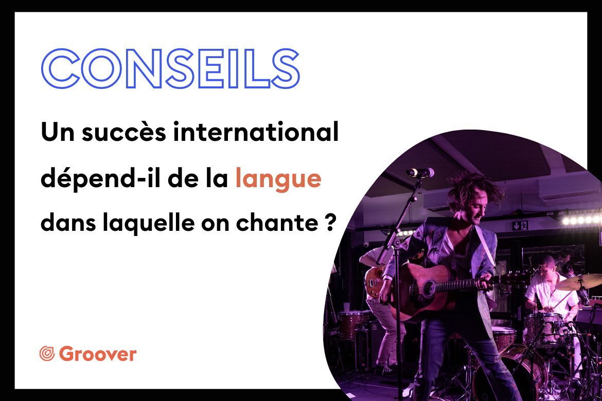 Un succès international dépend-il de la langue dans laquelle on chante ?