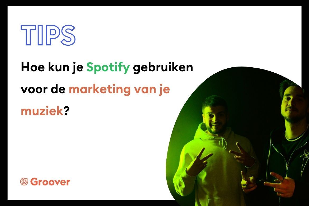 Hoe kun je Spotify gebruiken voor de marketing van je muziek