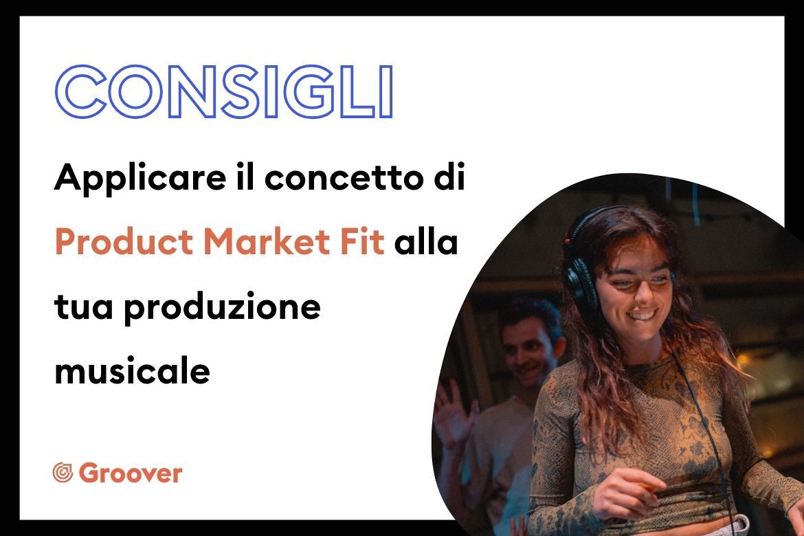 Applicare il concetto di Product Market Fit alla tua produzione musicale