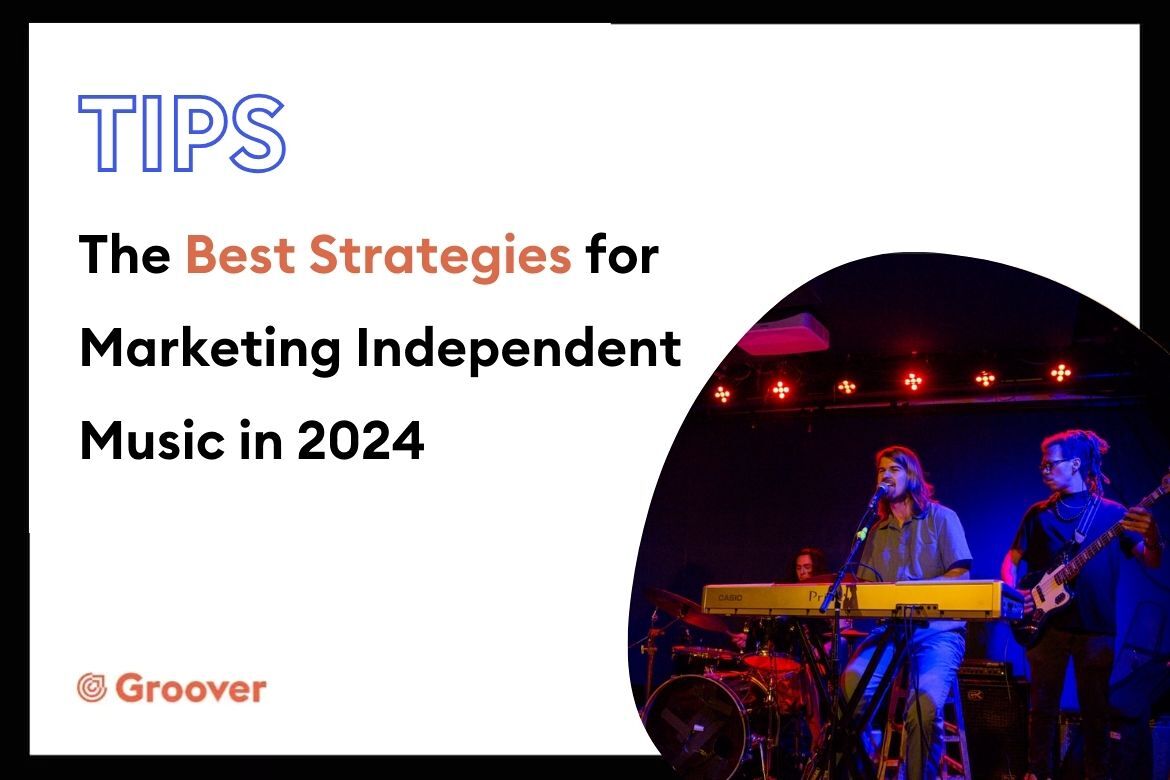 The Best Strategies for Marketing Independent Music in 2024