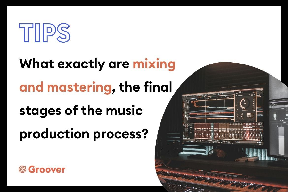 What exactly are mixing and mastering, the final stages of the music production process