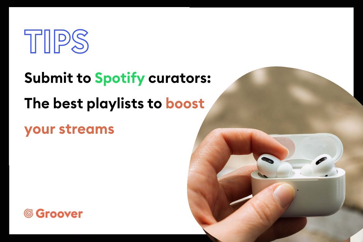 SUBMIT TO SPOTIFY CURATORS THE BEST PLAYLISTS TO BOOST YOUR STREAMS