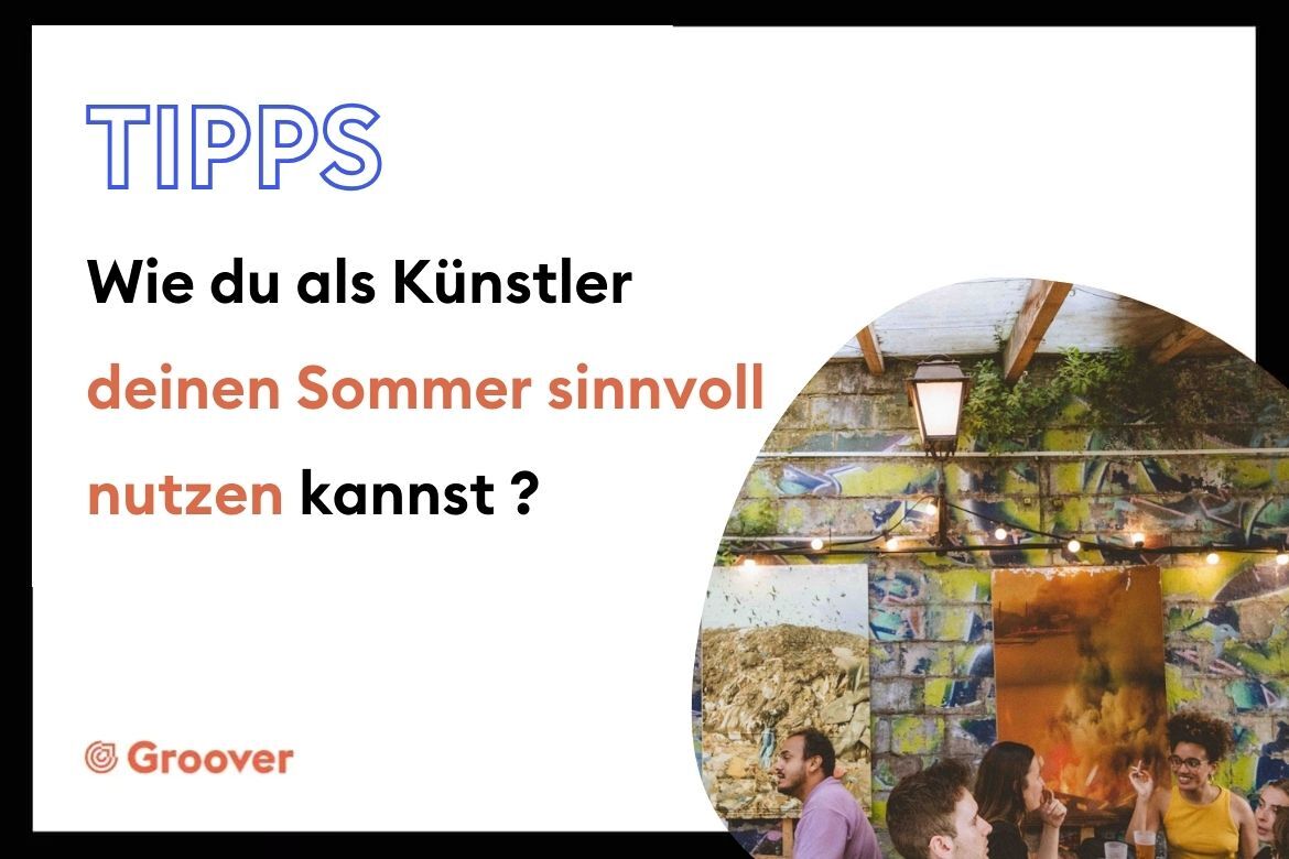 Wie du als Künstler deinen Sommer sinnvoll nutzen kannst