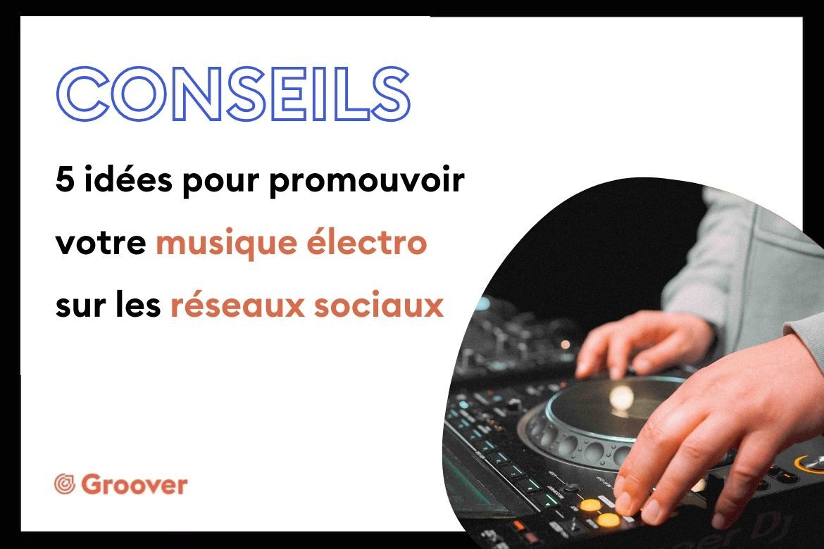 5 idées pour promouvoir votre musique électro sur les réseaux sociaux