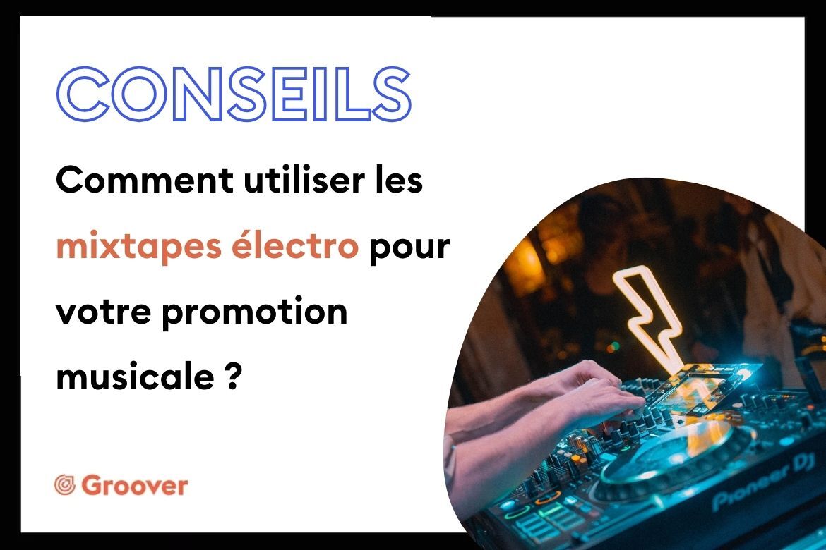 Comment utiliser les mixtapes électro pour votre promotion musicale