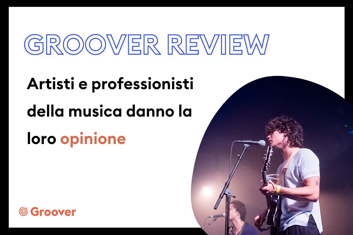 RECENSIONI DI GROOVER – ARTISTI E PROFESSIONISTI DELLA MUSICA DANNO LA LORO OPINIONE